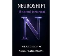 NEUROSHIFT: The Mental Turnaround. From Shadow to Manifest Potential A model for profound transformation. (English Version)