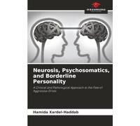 Neurosis, Psychosomatics, and Borderline Personality: A Clinical and Pathological Approach to the Fate of Aggressive Drives
