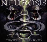 Neurosis - Through Silver in Blood