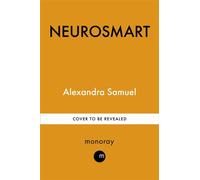 Neurosmart How to work the way you're wired - Alexandra Samuel - Monoray - ebook (ePub) - Livre
