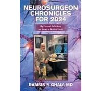 Neurosurgeon Chronicles For 2024: My Personal Reflections And Views On Notable Events Paperback Book By Ramsis F. Ghaly Md