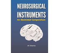 NEUROSURGICAL INSTRUMENTS: AN ILLUSTRATED COMPENDIUM