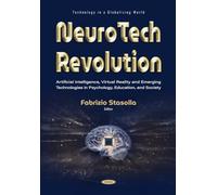 NeuroTech Revolution: Artificial Intelligence, Virtual Reality and Emerging Technologies in Psychology, Education, and Society