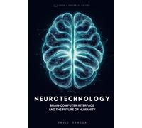 Neurotechnology: Brain-Computer-Interface And The Future Of Humanity
