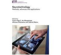 Neurotechnology by Edited by Victor Hugo C de Albuquerque & Edited by Alkinoos Athanasiou & Edited by Sidarta Ribeiro Edited by Victor Hugo C de Albuquerque Edited by Alkinoos Athanasiou Edited by Sid