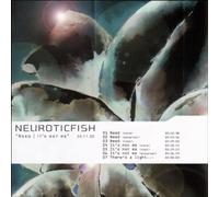 Neuroticfish - Need/It's Not Me [Import]