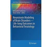 Neurotoxin Modeling Of Brain Disorders - Life-Long Outcomes In Behavioral Teratology