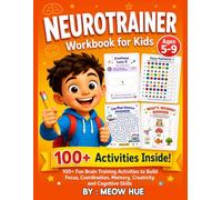 Neurotrainer Workbook for Kids Ages 5-9: 100+ Fun Brain Training Activities to Build Focus, Coordination, Memory, Creativity and Cognitive Skills For Boys and Girls