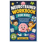 NEUROTRAINER WORKBOOK FOR KIDS: Fun Brain Exercises to Boost Memory, Logic, Focus, Critical Thinking, Problem-Solving, Attention, and Cognitive Development