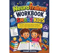 NeuroTrainer Workbook for Smart Kids: Brain Games, Logic Puzzles, Memory Challenges, Focus Exercises, Critical Thinking Activities, and Problem-Solving Fun to Build Cognitive Skills for Kids Ages 6-10
