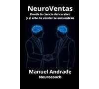 NeuroVentas: Donde la ciencia del cerebro y el arte de vender se encuentran