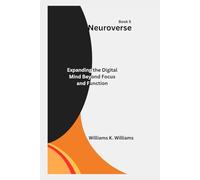 Neuroverse: Expanding the Digital Mind Beyond Focus and Function
