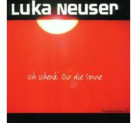Neuser,Luka - Ich Schenk' Dir die Sonne