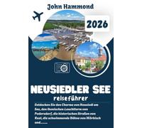 NEUSIEDLER SEE REISEFÜHRER 2026: Entdecken Sie den Charme von Neusiedl am See, den ikonischen Leuchtturm von Podersdorf, die historischen Straßen von ... die einzigartigen Feuchtgebiete von Illmitz.