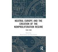 Neutral Europe and the Creation of the Nonproliferation Regime 1958-1968