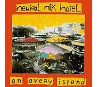 Neutral Milk Hotel - On Avery Island