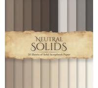 Neutral Solids Scrapbook Paper: 20 Double-Sided 8.5 x 8.5 Inch Pages of Solids Pattern in Soft, Neutral Colors for Scrapbooking, Junk Journals, Card Making, and Paper Crafts