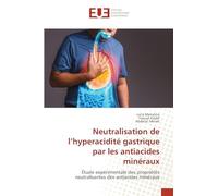 Neutralisation de l’hyperacidité gastrique par les antiacides minéraux: Étude expérimentale des propriétés neutralisantes des antiacides minéraux