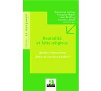 Neutralité et faits religieux Dominique Cabiaux (Auteur), Françoise Wibrin (Auteur), Luan Abedinaj (Auteur), Laurence Blesin (Auteur)