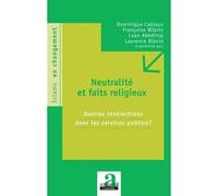 Neutralité et faits religieux Dominique Cabiaux (Auteur), Françoise Wibrin (Auteur), Luan Abedinaj (Auteur), Laurence Blesin (Auteur)