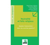 Neutralité et faits religieux Quelles interactions dans les services publics ? - Dominique Cabiaux - Academia Eds - broché - Etude