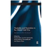 Neutrality And Neutralism In The Global Cold War