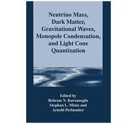 Neutrino Mass, Dark Matter, Gravitational Waves, Monopole Condensation, And Light Cone Quantization