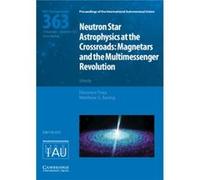 Neutron Star Astrophysics at the Crossroads IAU S363 Neutron Star Astrophysics at the Crossroads IAU S363 (Auteur)