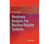 Neutronic Analysis For Nuclear Reactor Systems - Bahman Zohuri - Springer International Publishing AG - Livre en Anglais - Paperback Bahman ZohuriBahman Zohuri (Auteur)