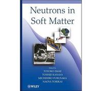 Neutrons in Soft Matter by T Imae Hardcover Book