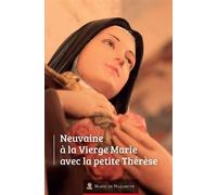 Neuvaine à la Vierge Marie avec la petite Thérèse - Association Marie de Nazareth - Marie De Nazareth - broché - Essai
