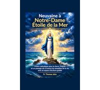 Neuvaine à Notre-Dame Étoile de la Mer: Prière catholique pour la force, l'espoir et un passage sûr à travers les tempêtes de la vie, avec un espace d'écriture guidée