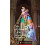 Neuvaine à Notre Dame Libératrice du Sanctuaire de Montligeon - Association Marie de Nazareth - Marie De Nazareth - broché - Essai