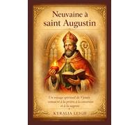 Neuvaine à saint Augustin: Un voyage spirituel de 9 jours consacré à la prière, à la conversion et à la sagesse