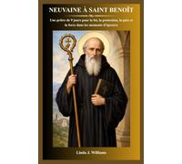 NEUVAINE À SAINT BENOÎT: Une prière de 9 jours pour la foi, la protection, la paix et la force dans les moments d'épreuve
