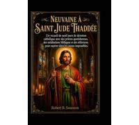 NEUVAINE À SAINT JUDE THADDÉE: Un recueil de neuf jours de dévotion catholique avec des prières quotidiennes, des méditations bibliques et des réflexions pour espérer dans les causes impossibles.