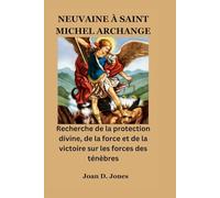NEUVAINE À SAINT MICHEL ARCHANGE: Recherche de la protection divine, de la force et de la victoire sur les forces des ténèbres