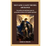 NEUVAINE À SAINT MICHEL ARCHANGE: Une prière de neuf jours pour la protection, la force et le combat spirituel