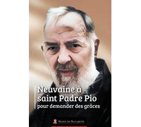 Neuvaine à Saint Padre Pio - Association Marie de Nazareth - Marie De Nazareth - broché - Essai