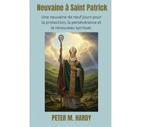 Neuvaine à Saint Patrick: Une neuvaine de neuf jours pour la protection, la persévérance et le renouveau spirituel.
