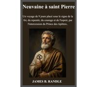 Neuvaine à saint Pierre: Un voyage de 9 jours placé sous le signe de la foi, du repentir, du courage et de l'espoir, par l'intercession du Prince des Apôtres.