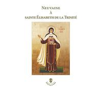 Neuvaine à sainte Élisabeth de la Trinité - Collectif - Du Carmel Eds - broché - Récit