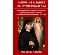 NEUVAINE À SAINTE FAUSTINE KOWALSKA: Un voyage de nouveaux jours de confiance, de miséricorde divine, d'oraison, d'arrepentimiento et d'espérance en Christ.
