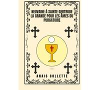 Neuvaine À Sainte Gertrude La Grande Pour Les Âmes Du Purgatoire (Transformez Votre Vie Avec La Prière De La Neuvaine. Une Série De Dévotion De 9 Jours Pour La Croissance Spirituelle Catholique,)