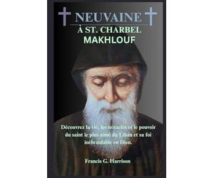 NEUVAINE À ST. CHARBEL MAKHLOUF: Découvrez la vie, les miracles et le pouvoir du saint le plus aimé du Liban et sa foi inébranlable en Dieu.