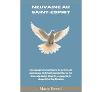 NEUVAINE AU SAINT-ESPRIT: Un voyage de neuf jours de prière, de puissance et d'éveil spirituel avec les dons du Saint-Esprit, y compris le chapelet et les litanies