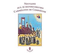 Neuvaine aux seize bienheureuses Carmélites de Compiègne