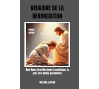 NEUVAINE DE LA RENONCIATION: Neuf jours de prière pour la confiance, la paix et la divine providence