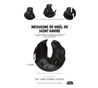 NEUVAINE DE NOËL DE SAINT ANDRÉ: Un Voyage vers Bethléem: Un Livre de Prières Sacrées pour la Nativité Pour le Temps de l’Espérance Attentive et du Saint Désir