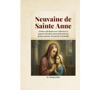 Neuvaine de Sainte Anne: Prières catholiques avec réflexions et pages de dévotion personnelle pour les grands-parents, les parents et la famille